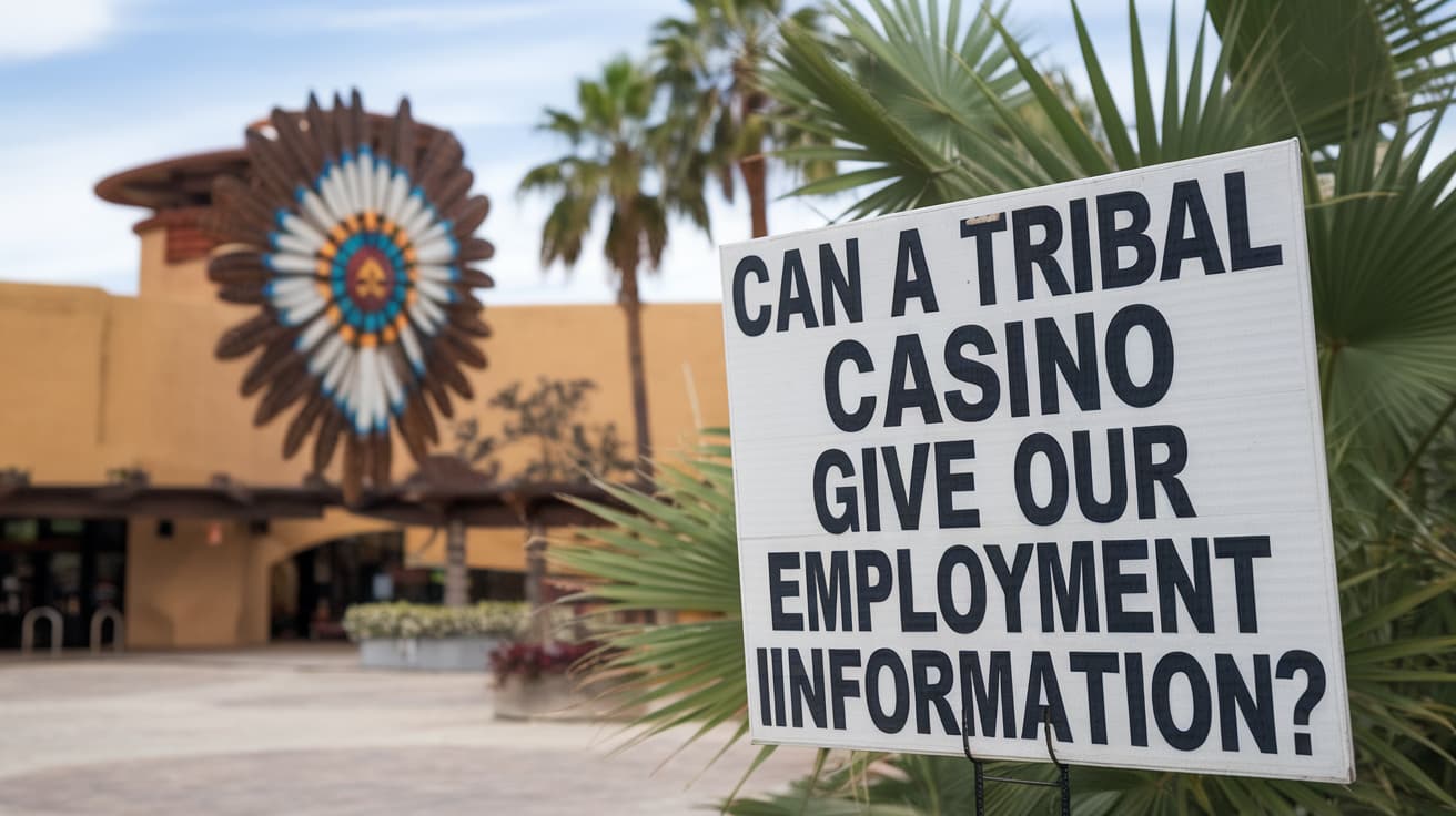 Can a Tribal Casino Give Our Employment Information?