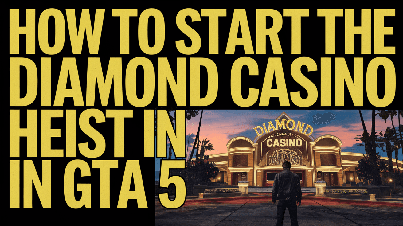 How to Start the Diamond Casino Heist GTA 5