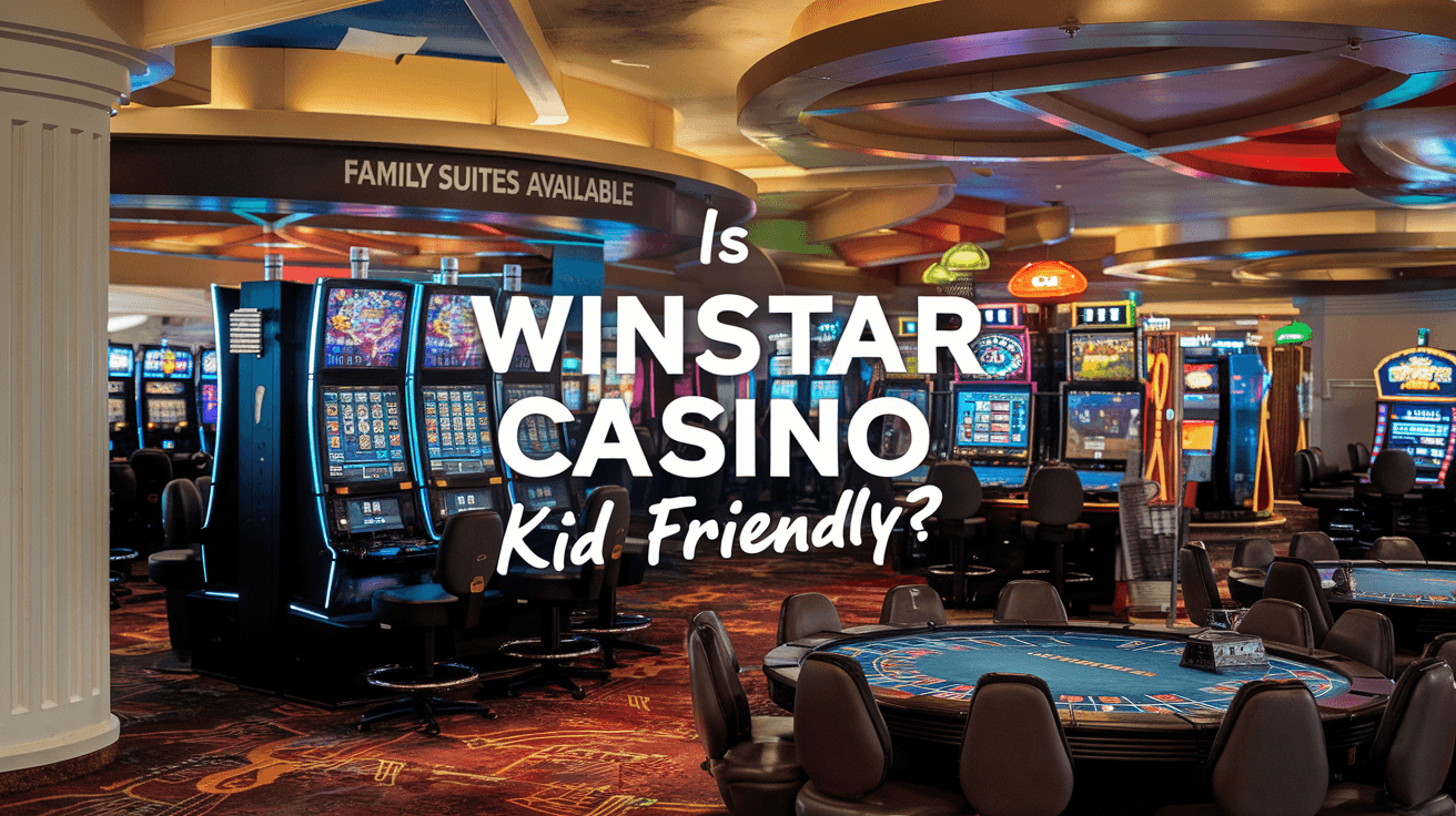 Is Winstar Casino Kid Friendly