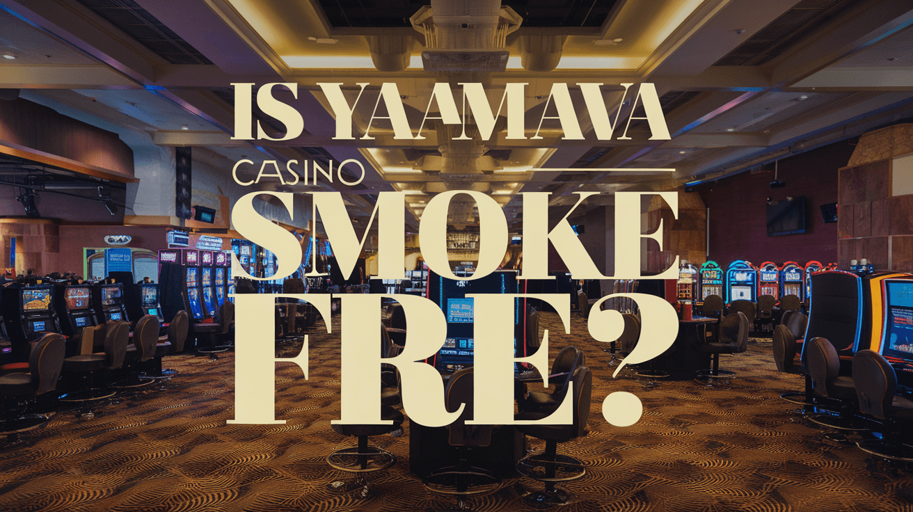 Is Yaamava Casino Smoke Free